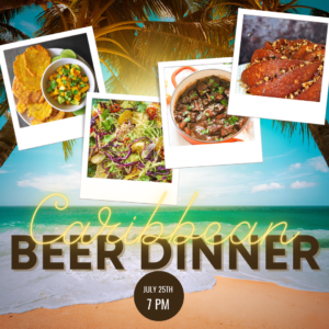 Caribbean Beer Pairing Dinner, Monday July 25th at 7 pm